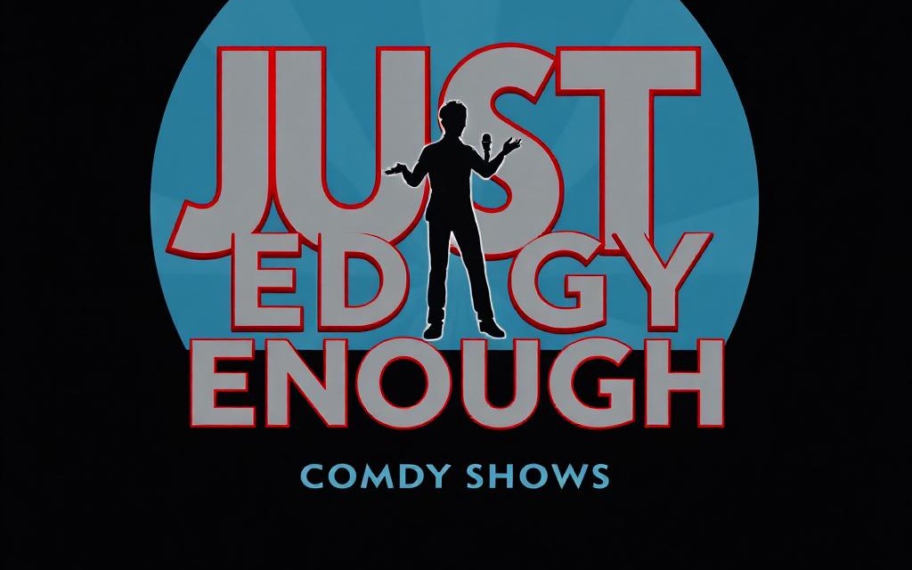 Just Edgy Enough Streaming Comedy Show